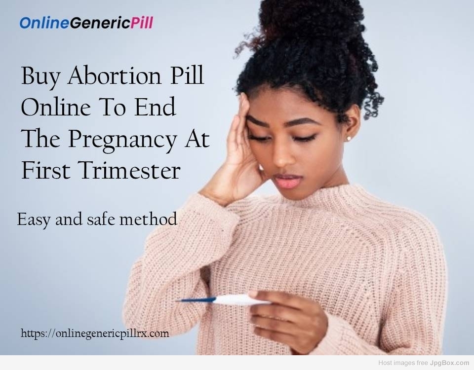 Buy Abortion Pill Online To End The Pregnancy At First Trimester