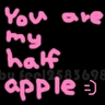 you are my half apple
