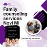 Family Counseling Services Novi MI – Support for a Stronger Family Bond