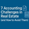 The Biggest Pain Points in Real Estate Accounting