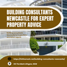 Building Consultants Newcastle for Trusted Building Advice