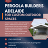 Pergola Builders Adelaide for Custom Outdoor Spaces